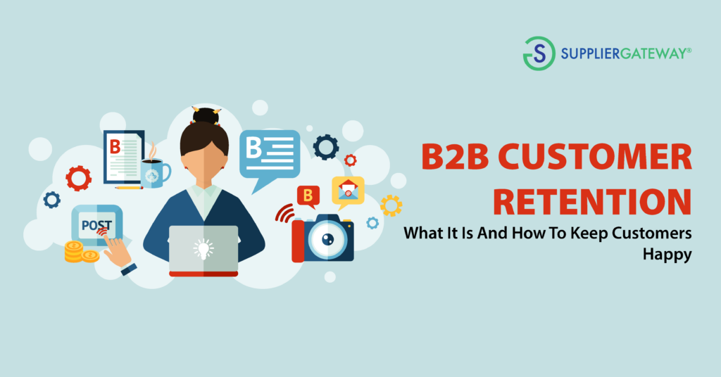 B2B Customer Retention - What it is and how to keep customers happy