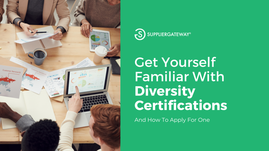 Get yourself familiar with diversity certifications and how to apply for one